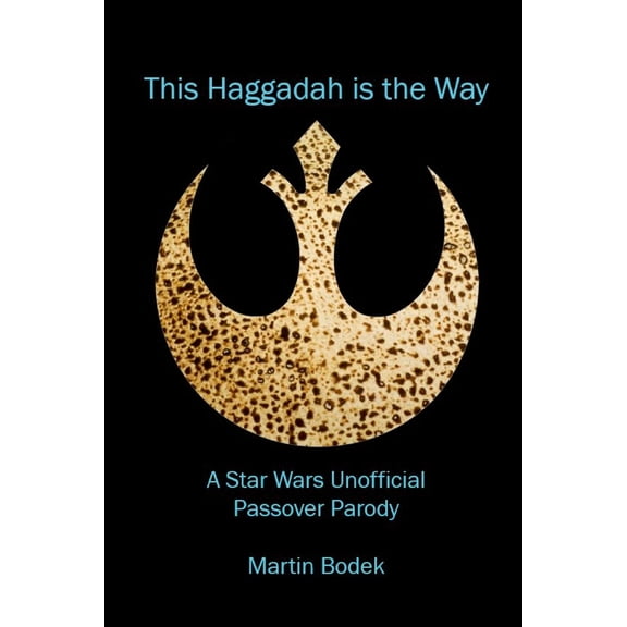 Pre-Owned This Haggadah is The Way: A Star Wars Unofficial Passover Parody (Paperback) 1304854507 9781304854506