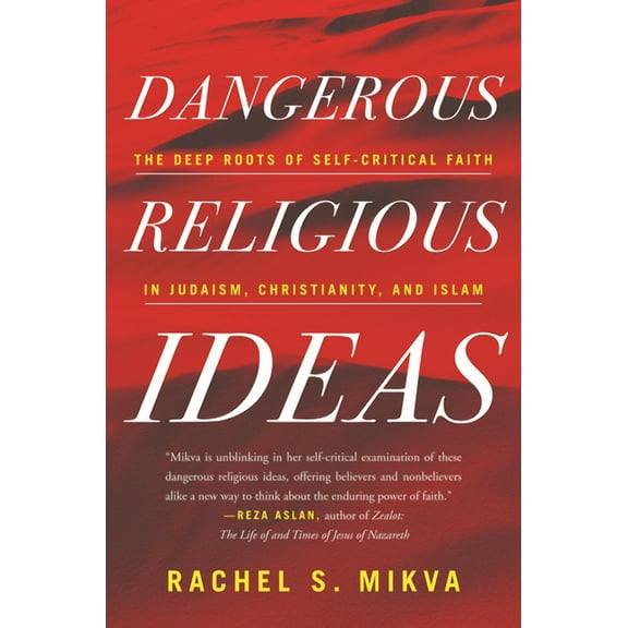 Dangerous Religious Ideas : The Deep Roots of Self-Critical Faith in Judaism, Christianity, and Islam (Hardcover)