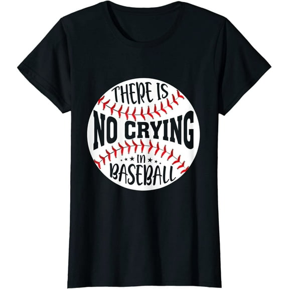 There Is No Crying In Baseball T-Shirt
