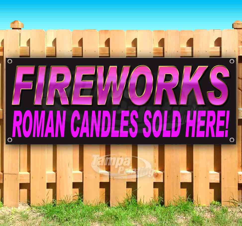 Fireworks Roman Candles Sold Here 13 oz heavy duty vinyl banner sign