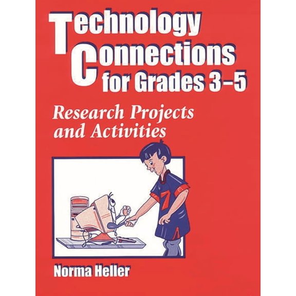 Technology Connections for Grades 3-5: Research Projects and Activities, (Paperback)