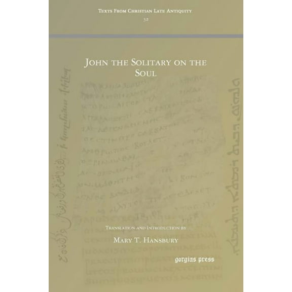 Texts from Christian Late Antiquity John the Solitary on the Soul, (Paperback)