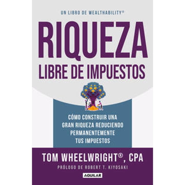 Libro Riqueza Libre De Impuestos Tapa Blanda, Autor Tom Wheelwright, Editorial Aguilar