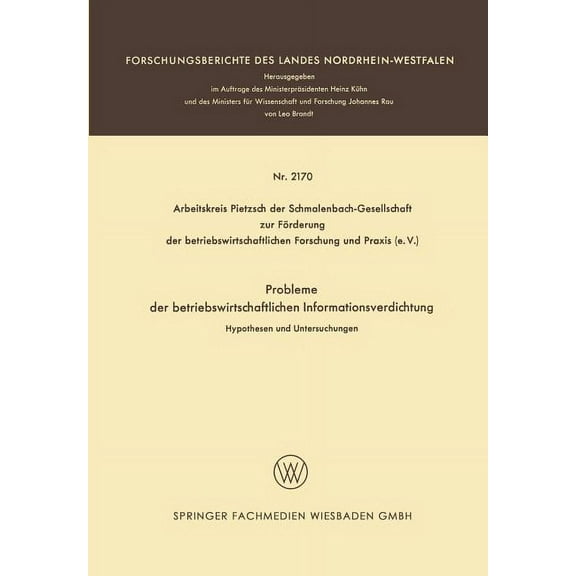Forschungsberichte Des Landes Nordrhein- Probleme Der Betriebswirtschaftlichen Informationsverdichtung: Hypothesen Und Untersuchungen, (Paperback)