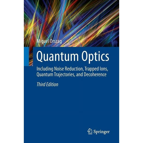 Quantum Optics: Including Noise Reduction, Trapped Ions, Quantum Trajectories, and Decoherence, (Paperback)