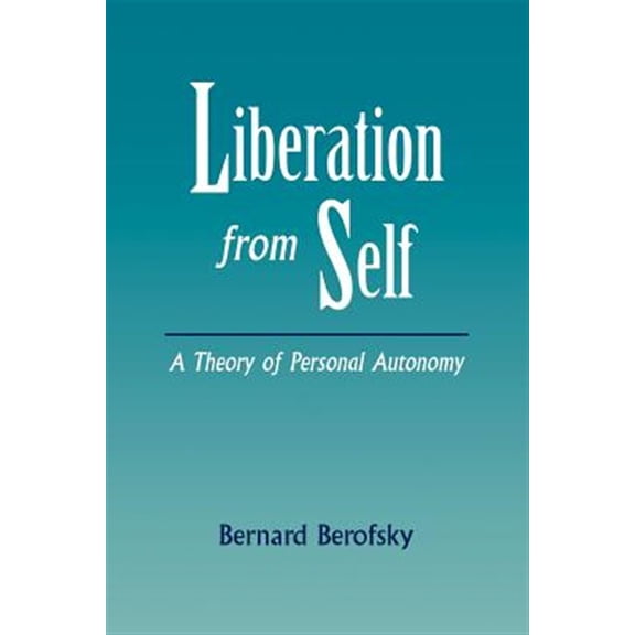 Pre-Owned Liberation from Self: A Theory of Personal Autonomy, (Paperback)