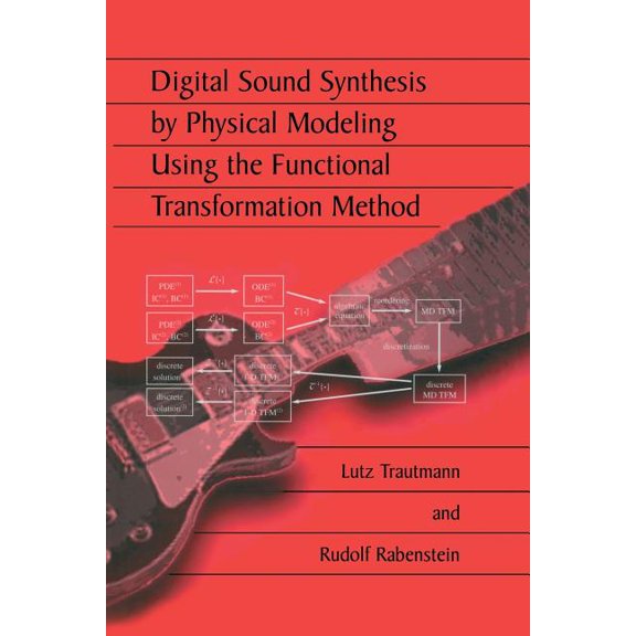 Digital Sound Synthesis by Physical Modeling Using the Functional Transformation Method, (Paperback)