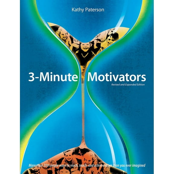 3-Minute Motivators: More Than 200 Simple Ways to Reach, Teach, and Achieve More Than You Ever Imagined (Paperback)