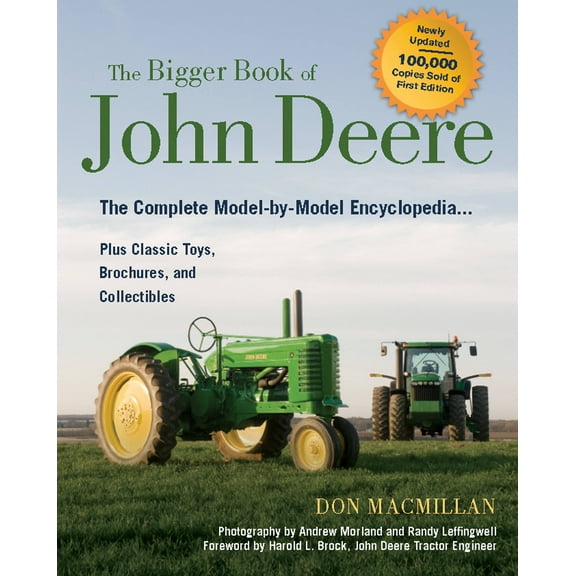 The Big Book Series: The Bigger Book of John Deere Tractors : The Complete Model-by-Model Encyclopedia ... Plus Classic Toys, Brochures, and Collectibles (Hardcover)