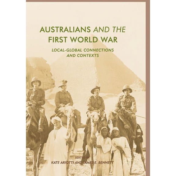 Australians and the First World War: Local-Global Connections and Contexts, (Paperback)