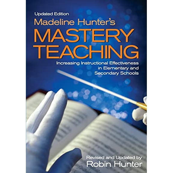 Pre-Owned Madeline Hunter's Mastery Teaching: Increasing Instructional Effectiveness in Elementary and Secondary Schools Paperback