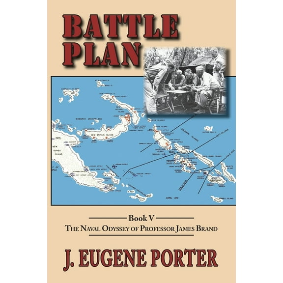 Battle Plan: The Naval Odyssey of Professor James Brand (Paperback) by J Eugene Porter