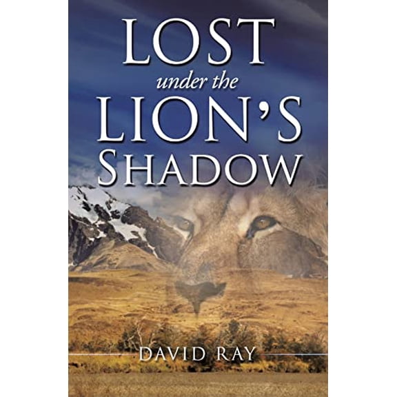 Pre-Owned Lost Under the Lion's Shadow (Paperback) 1628390077 9781628390070