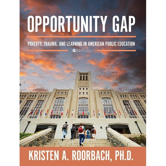 Opportunity Gap: Poverty, Trauma, and Learning in American Public Education, (Hardcover)