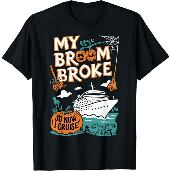 My Broom Broke So Now I Cruise Now Funny Halloween T-Shirt