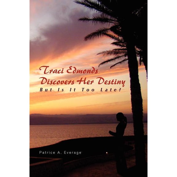 Traci Edmonds Discovers Her Destiny : But Is It Too Late?