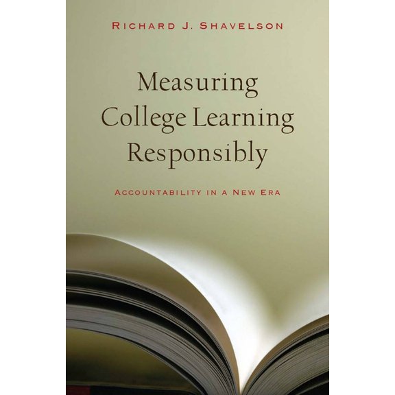 Measuring College Learning Responsibly: Accountability in a New Era, (Hardcover)