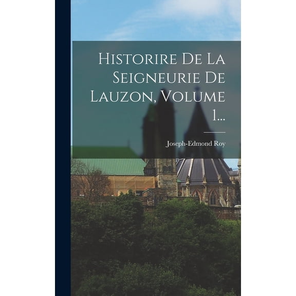 Historire De La Seigneurie De Lauzon, Volume 1..., (Hardcover)