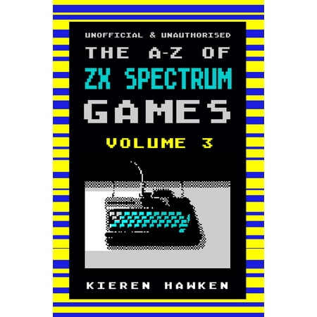 The A-Z of Sinclair ZX Spectrum Games: Volume 3 - (Best Zx Spectrum Games)