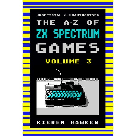 Sinclair Spectrum Game - The A-Z of Sinclair ZX Spectrum Games: Volume 3 - eBook