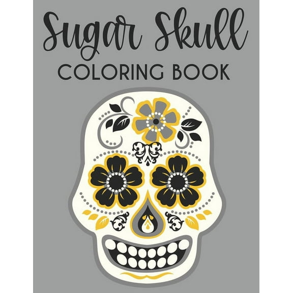 Sugar Skull Coloring Book: Calming Coloring Sheets With Sugar Skull Designs And Illustrations, Stress Relieving Patterns, (Paperback)