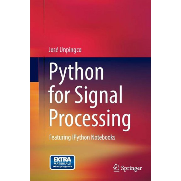 Python for Signal Processing: Featuring Ipython Notebooks, (Paperback)