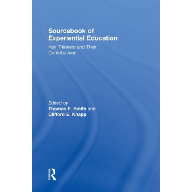 Sourcebook of Experiential Education: Key Thinkers and Their Contributions