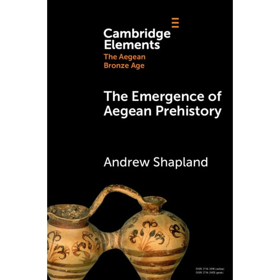 Elements in the Aegean Bronze Age The Emergence of Aegean Prehistory, (Paperback)