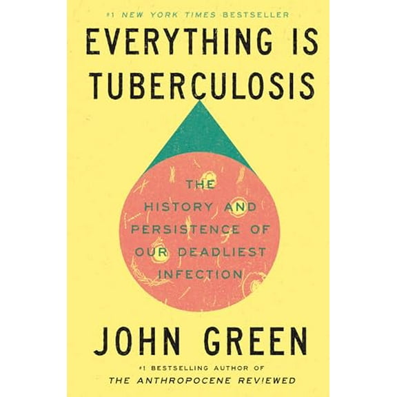Pre-Owned Everything Is Tuberculosis: The History and Persistence of Our Deadliest Infection, 9780525556572, 0525556575, Hardcover,