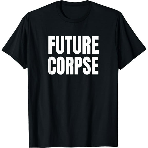 Future Corpse Trick or Treat Sarcastic Halloween Costume T-Shirt