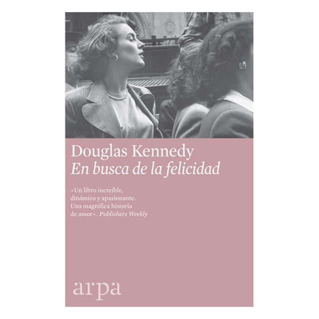 EN BUSCA DE LA FELICIDAD ARPA EDITORES DOUGLAS KENNEDY