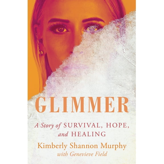 Glimmer: A Story of Survival, Hope, and Healing, (Hardcover)
