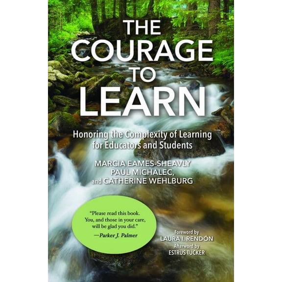 The Courage to Learn: Honoring the Complexity of Learning for Educators and Students, (Paperback)