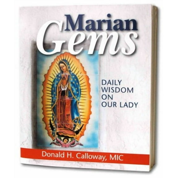 Marian Gems: Daily Wisdom on Our Lady (Paperback) by Donald H Calloway