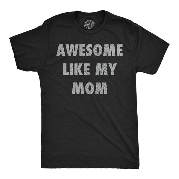 Mens Funny T Shirts Awesome Like My Mom Sarcastic Mothers Lovers Graphic Novelty Tee for Men Graphic Tees