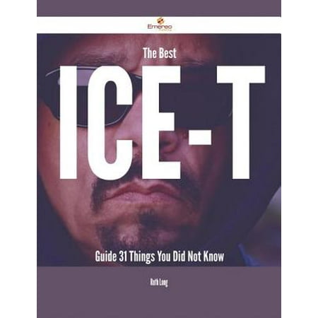 The Best Ice-T Guide - 31 Things You Did Not Know - (Best Things Jfk Did)