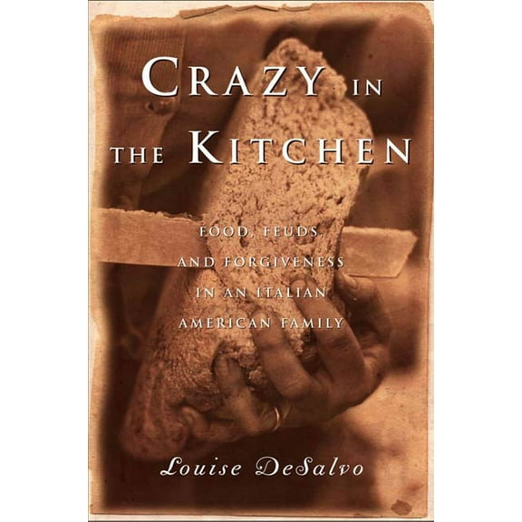 Crazy in the Kitchen: Foods, Feuds, and Forgiveness in an Italian American Family (Paperback)