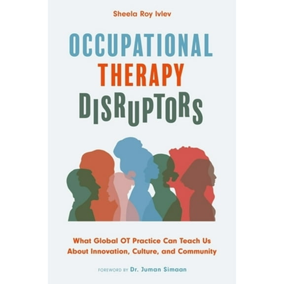 Pre-Owned Occupational Therapy Disruptors: What Global OT Practice Can Teach Us about Innovation, Culture, and Community, (Paperback)
