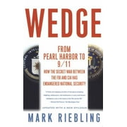 Wedge: From Pearl Harbor to 9/11: How the Secret War Between the FBI and CIA Has Endangered National Security [Paperback - Used]
