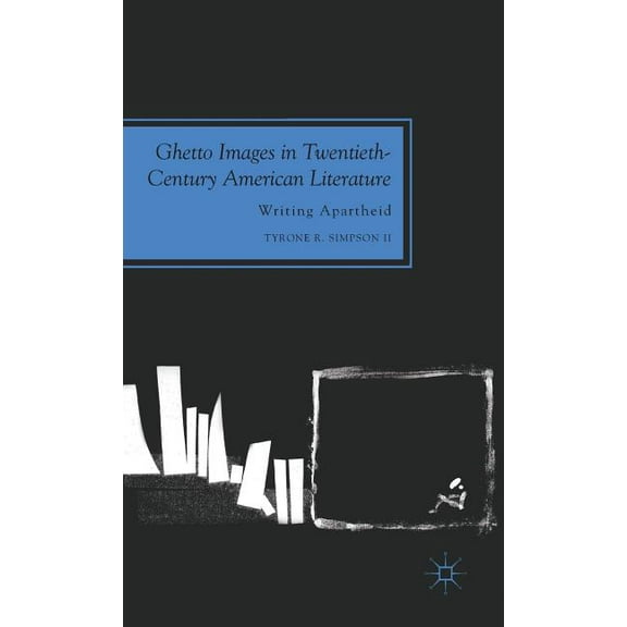 Future of Minority Studies Ghetto Images in Twentieth-Century American Literature: Writing Apartheid, (Hardcover)