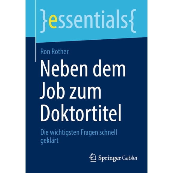 Essentials Neben Dem Job Zum Doktortitel: Die Wichtigsten Fragen Schnell Geklärt, (Paperback)