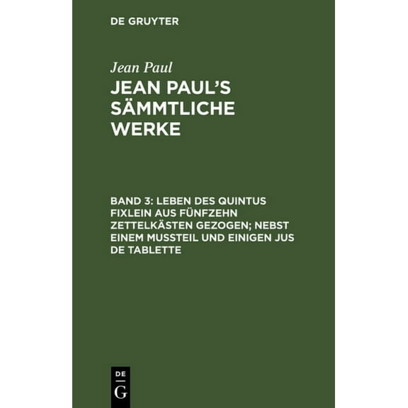 Jean Paul's SÃ¤mmtliche Werke, Band 3, Leben des Quintus Fixlein aus fÃ¼nfzehn ZettelkÃ¤sten gezogen; nebst einem MuÃteil u, (Hardcover)