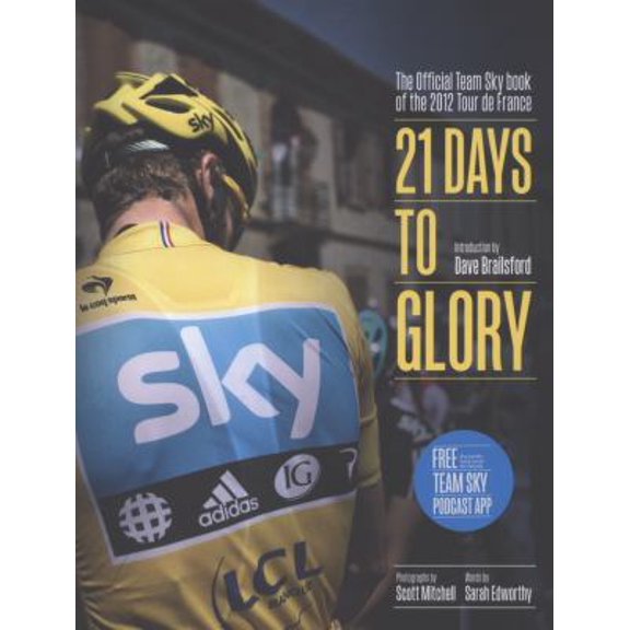 Pre-Owned 21 Days to Glory: The Official Team Sky Book of the 2012 Tour de France (Hardcover) 0007506619 9780007506613