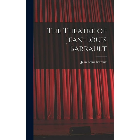 The Theatre of Jean-Louis Barrault, (Hardcover)