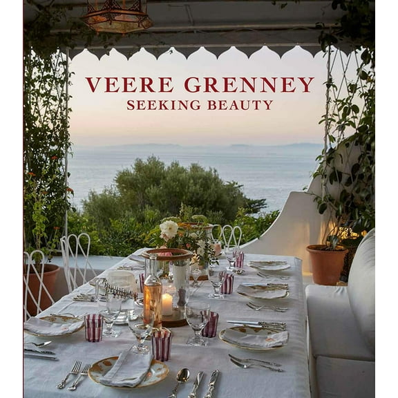 Veere Grenney: Seeking Beauty: A Revered English Interior Designer Welcomes Us Into His Three Spectacular Homes, (Hardcover)