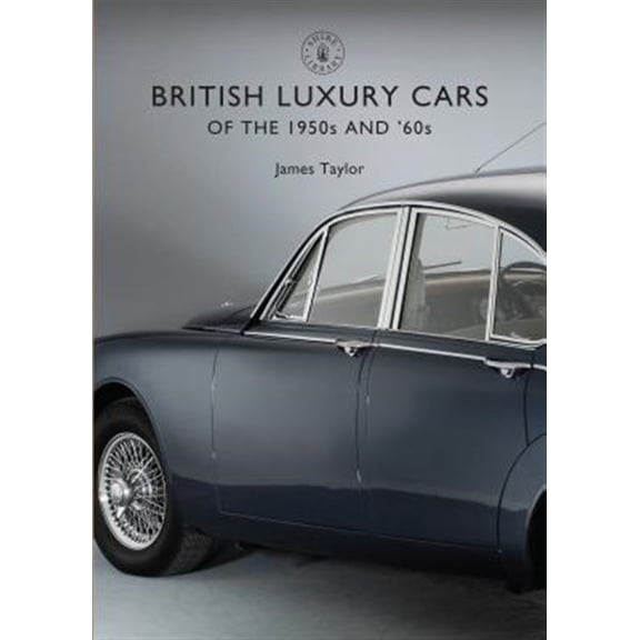 Pre-Owned Shire Library: British Luxury Cars of the 1950s and 60s (Paperback)