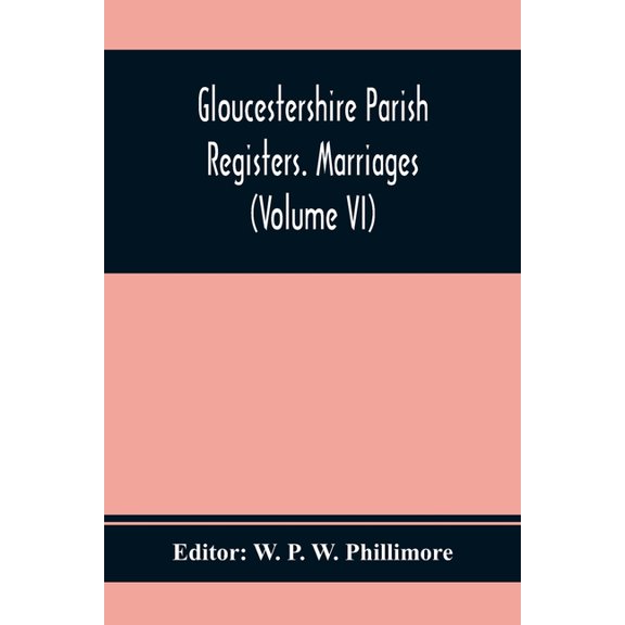 Gloucestershire Parish Registers. Marriages (Volume Vi), (Paperback)