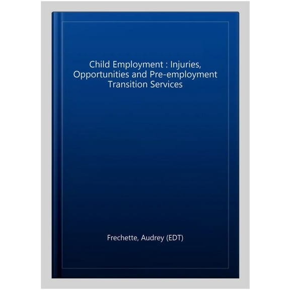 Child Employment : Injuries, Opportunities and Pre-employment Transition Services