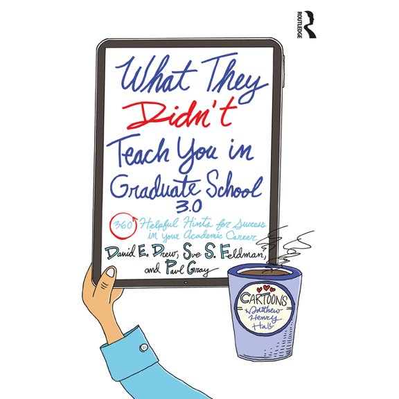 What They Didn't Teach You in Graduate School 3.0: 360 Helpful Hints for Success in Your Academic Career, (Paperback)