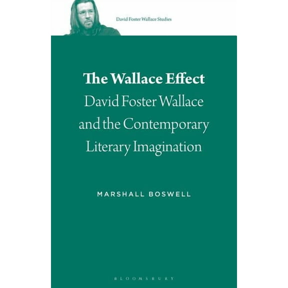David Foster Wallace Studies The Wallace Effect: David Foster Wallace and the Contemporary Literary Imagination, Book 2, (Paperback)